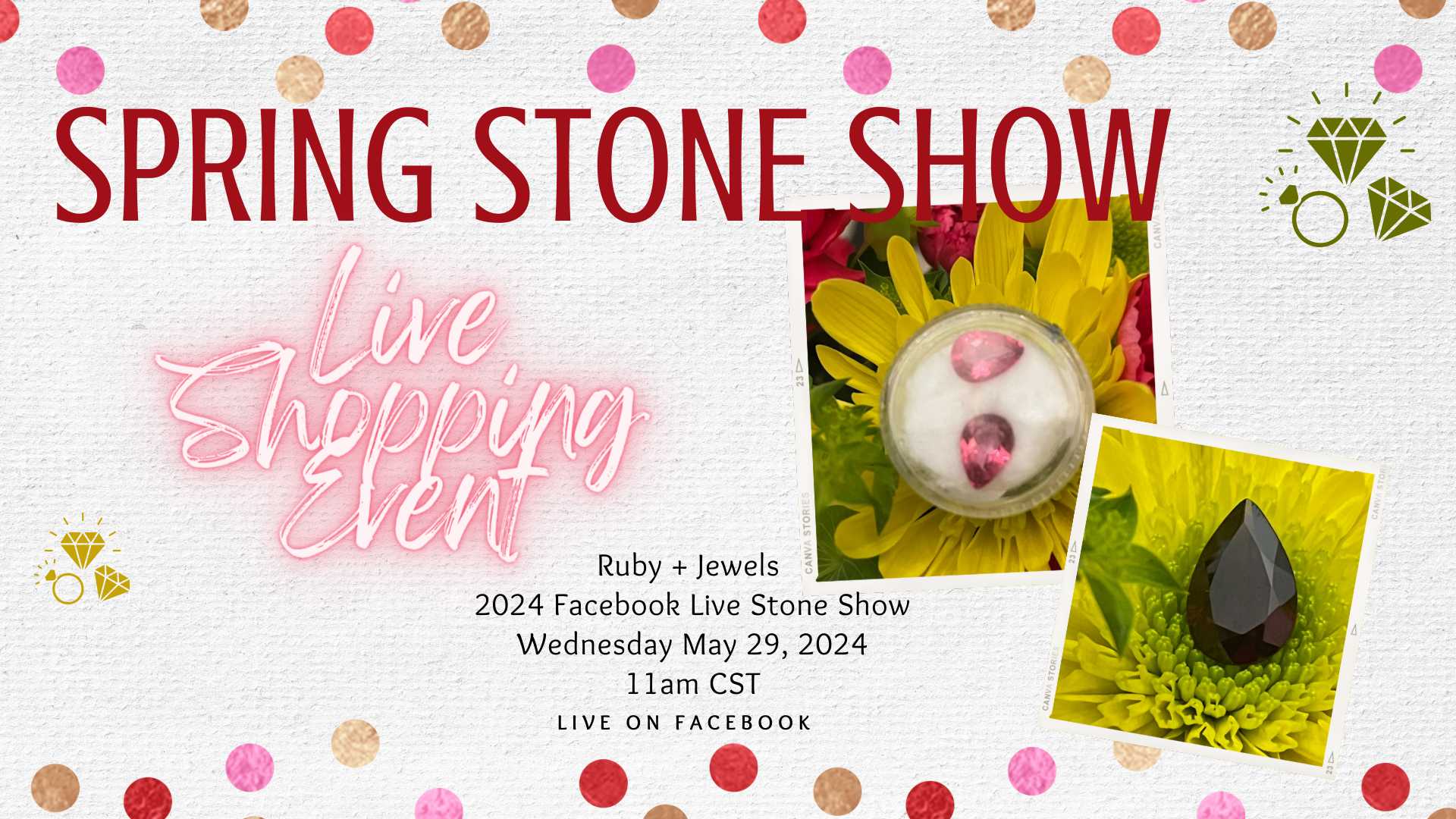 Ruby + Jewels Spring Stone Show May 28, 2024