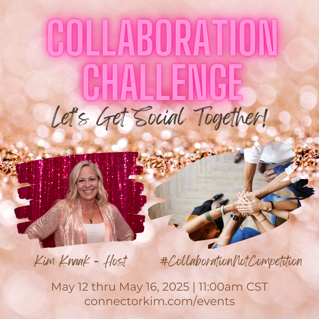 5 Day Collaboration Social Media Challenge Hosted by Kim Knaak May 12-16, 2025